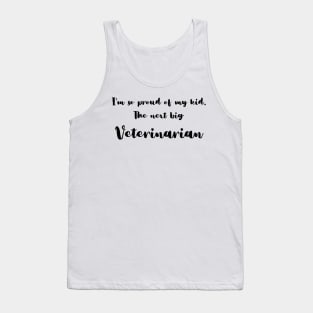 I'm So Proud of My Kid. The Next Big Veterinarian Tank Top